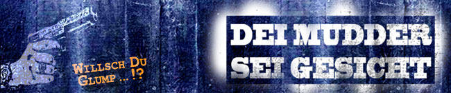 Dei Mudder Sei Gesicht